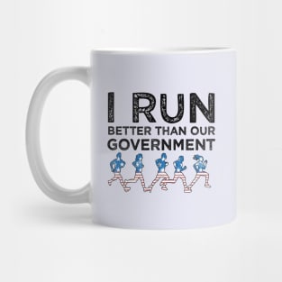 I Run Better Than Our Government Mug
